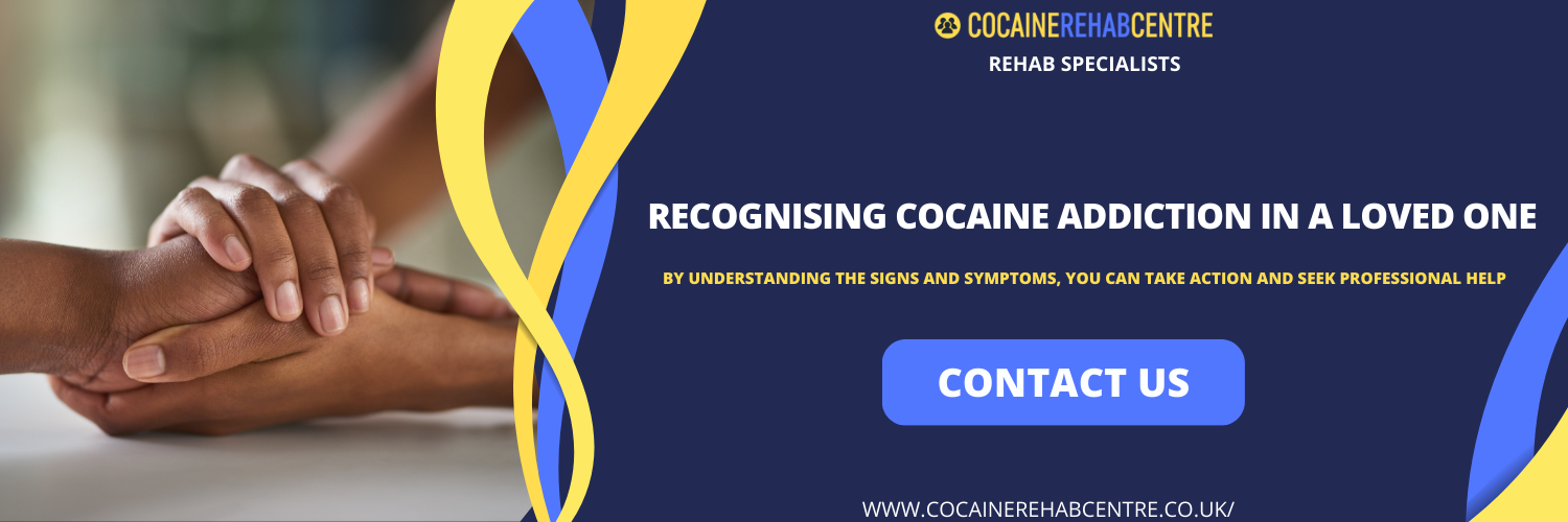 Recognising Cocaine Addiction in a Loved One